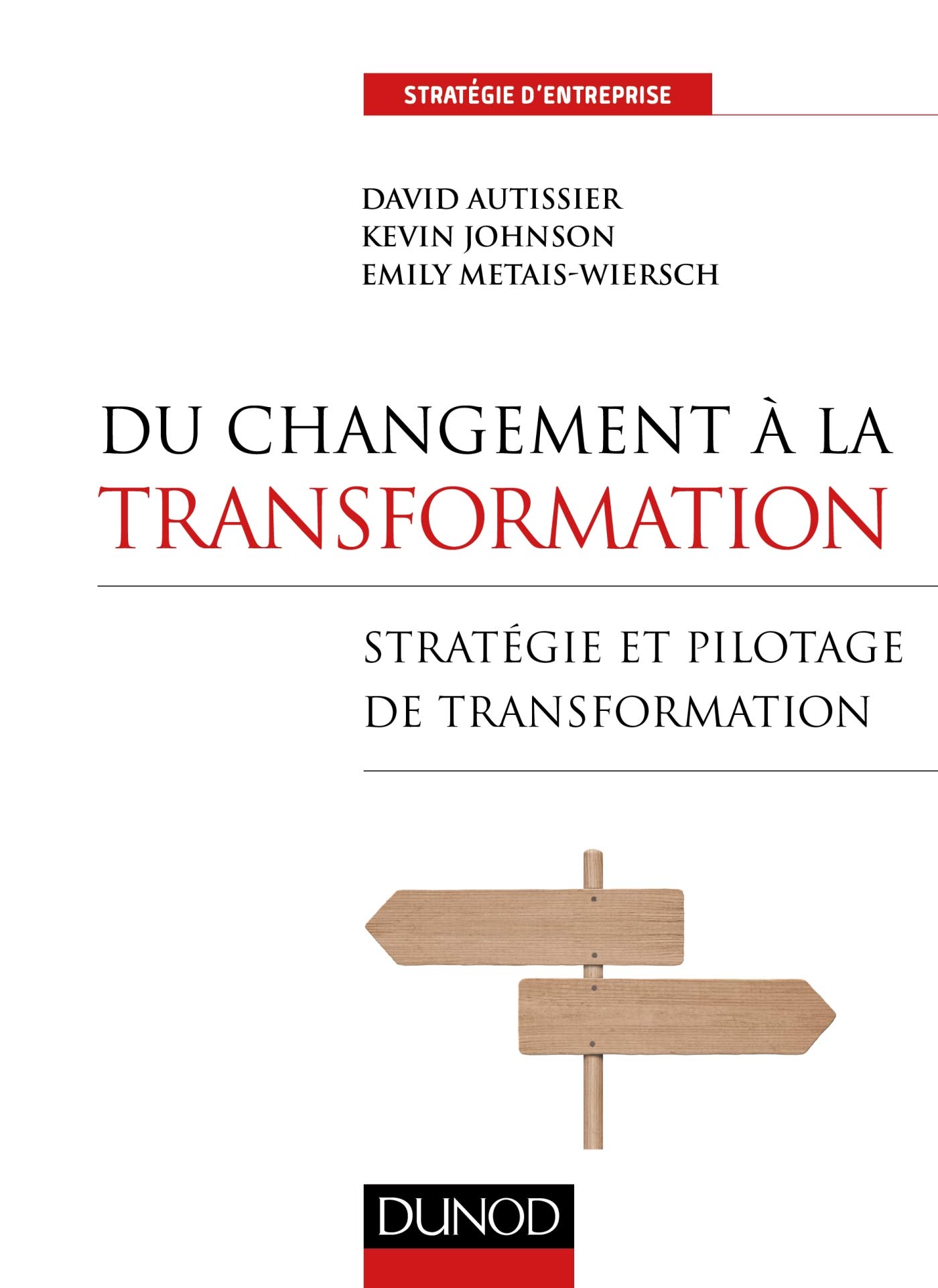 Du changement à la transformation - Stratégie et pilotage de transformation: Stratégie et pilotage de transformation.